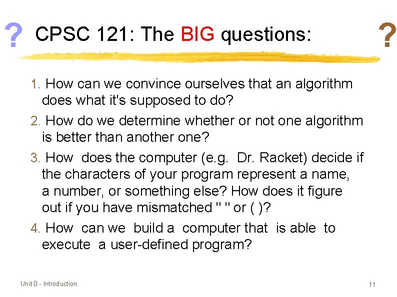 ? ? CPSC 121: The BIG questions: 1. How can we convince ourselves that