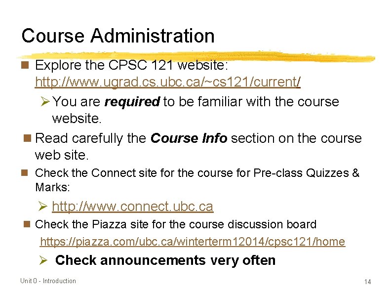 Course Administration n Explore the CPSC 121 website: http: //www. ugrad. cs. ubc. ca/~cs