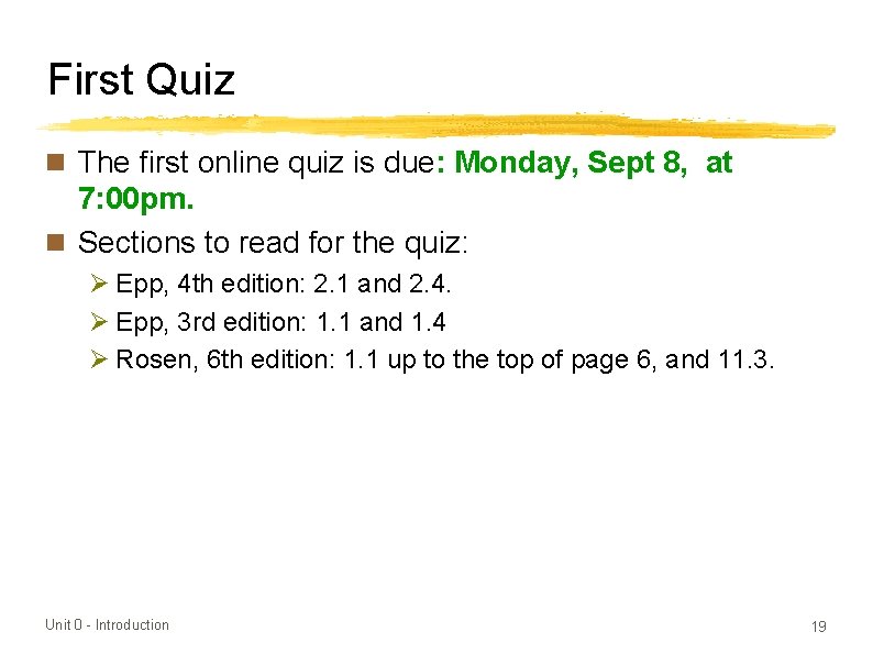First Quiz n The first online quiz is due: Monday, Sept 8, at 7: