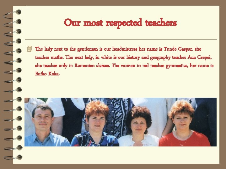 Our most respected teachers 4 The lady next to the gentleman is our headmistress