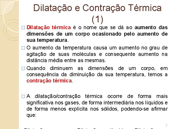 Dilatação e Contração Térmica (1) � Dilatação térmica é o nome que se dá