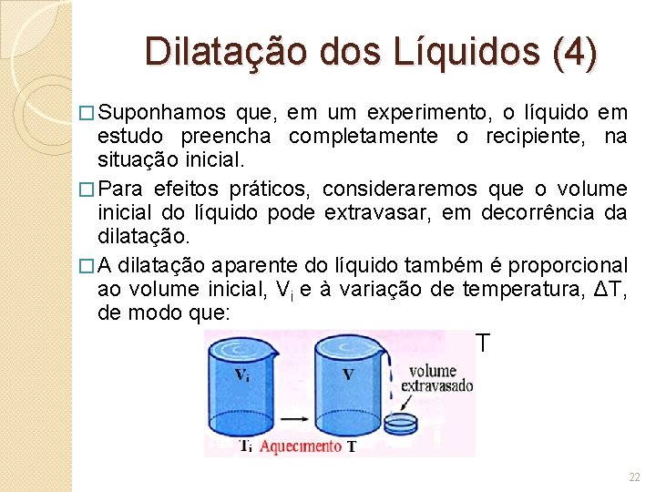 Dilatação dos Líquidos (4) � Suponhamos que, em um experimento, o líquido em estudo