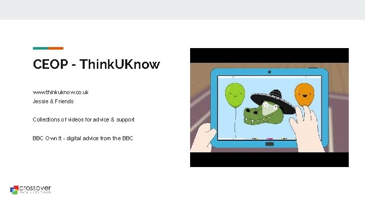 CEOP - Think. UKnow www. thinkuknow. co. uk Jessie & Friends Collections of videos