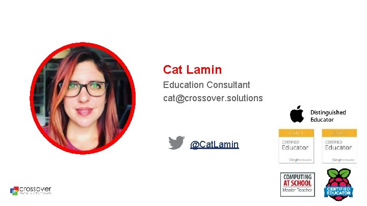 Cat Lamin Education Consultant cat@crossover. solutions @Cat. Lamin 