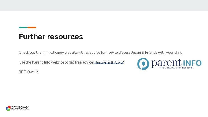 Further resources Check out the Think. UKnow website - it has advice for how