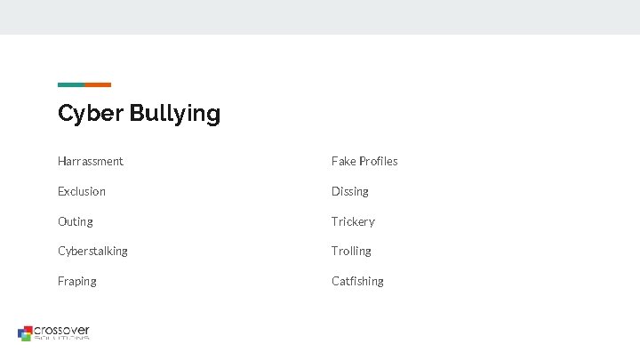 Cyber Bullying Harrassment Fake Profiles Exclusion Dissing Outing Trickery Cyberstalking Trolling Fraping Catfishing 