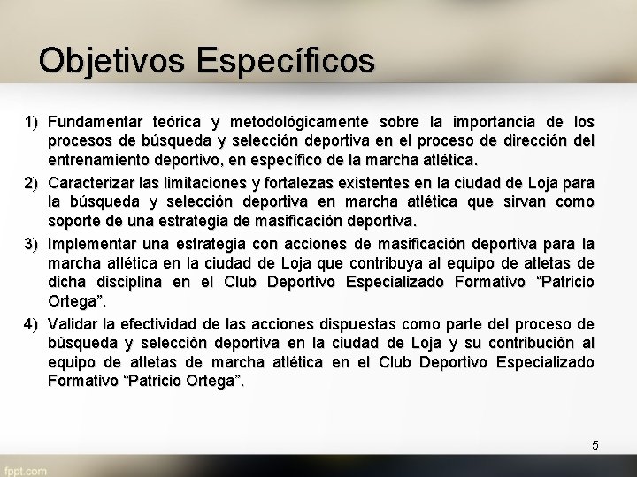 Objetivos Específicos 1) Fundamentar teórica y metodológicamente sobre la importancia de los procesos de