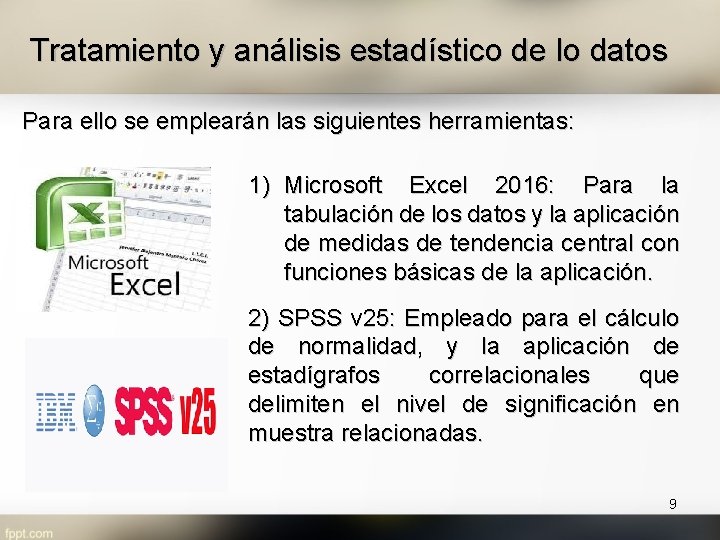 Tratamiento y análisis estadístico de lo datos Para ello se emplearán las siguientes herramientas: