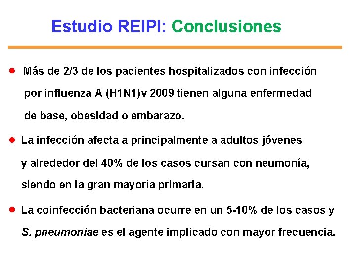 Estudio REIPI: Conclusiones Más de 2/3 de los pacientes hospitalizados con infección por influenza