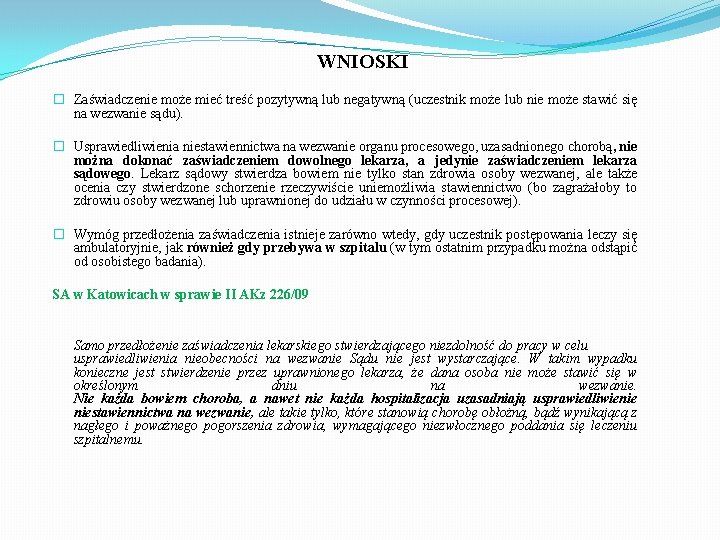 WNIOSKI � Zaświadczenie może mieć treść pozytywną lub negatywną (uczestnik może lub nie może