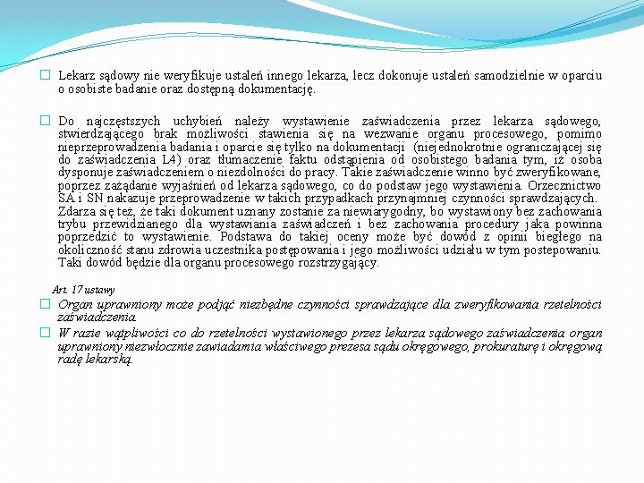 � Lekarz sądowy nie weryfikuje ustaleń innego lekarza, lecz dokonuje ustaleń samodzielnie w oparciu