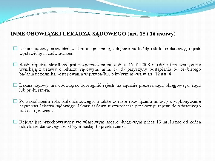 INNE OBOWIĄZKI LEKARZA SĄDOWEGO (art. 15 i 16 ustawy) � Lekarz sądowy prowadzi, w