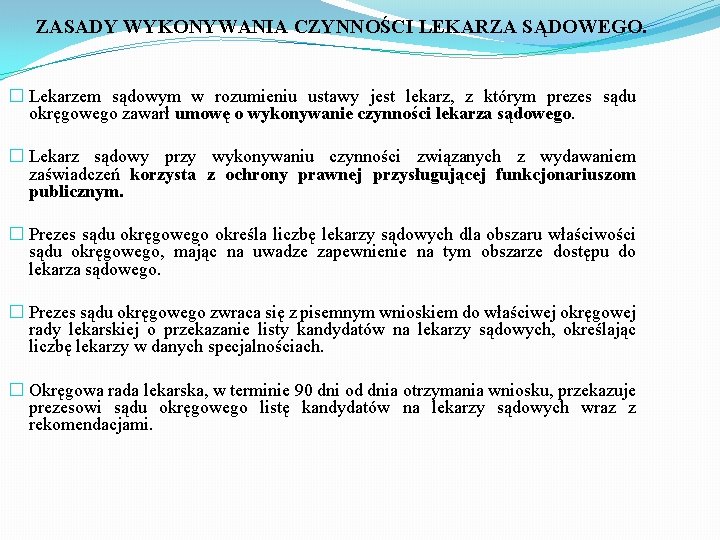 ZASADY WYKONYWANIA CZYNNOŚCI LEKARZA SĄDOWEGO. � Lekarzem sądowym w rozumieniu ustawy jest lekarz, z
