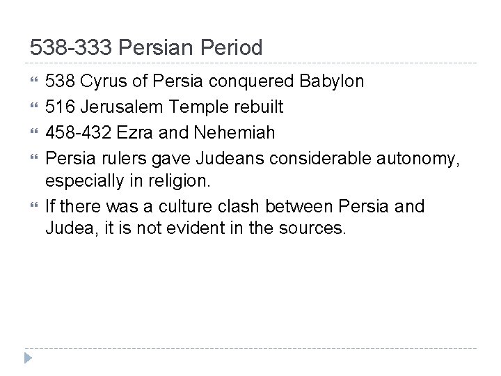 538 -333 Persian Period 538 Cyrus of Persia conquered Babylon 516 Jerusalem Temple rebuilt 538 -333 Persian Period 538 Cyrus of Persia conquered Babylon 516 Jerusalem Temple rebuilt