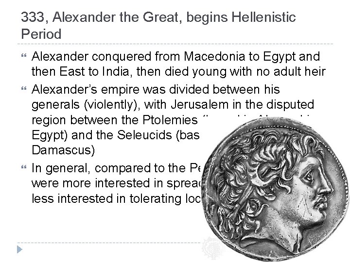333, Alexander the Great, begins Hellenistic Period Alexander conquered from Macedonia to Egypt and 333, Alexander the Great, begins Hellenistic Period Alexander conquered from Macedonia to Egypt and