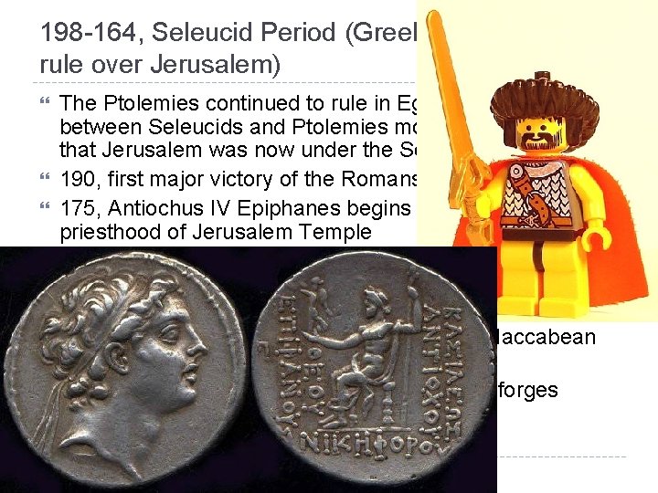 198 -164, Seleucid Period (Greek kings in Syria rule over Jerusalem) The Ptolemies continued 198 -164, Seleucid Period (Greek kings in Syria rule over Jerusalem) The Ptolemies continued