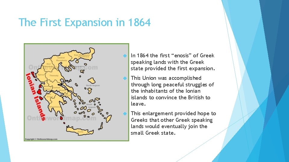 The First Expansion in 1864 In 1864 the first “enosis” of Greek speaking lands The First Expansion in 1864 In 1864 the first “enosis” of Greek speaking lands