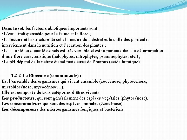 Dans le sol: les facteurs abiotiques importants sont : • L’eau : indispensable pour