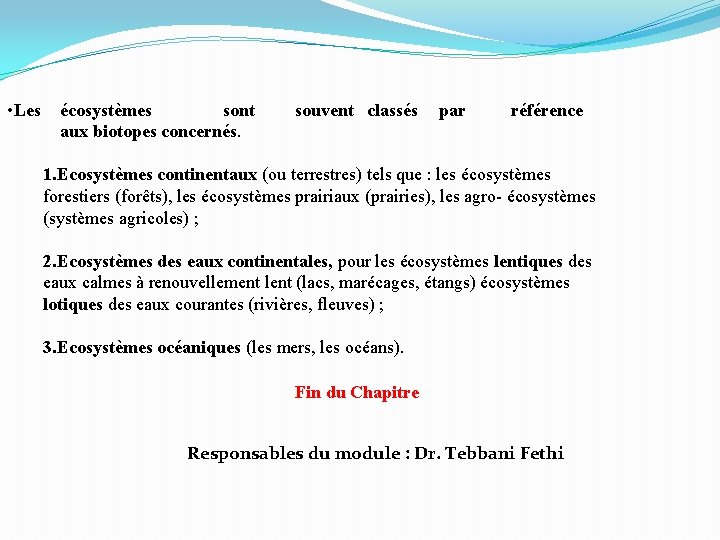  • Les écosystèmes sont aux biotopes concernés. souvent classés par référence 1. Ecosystèmes