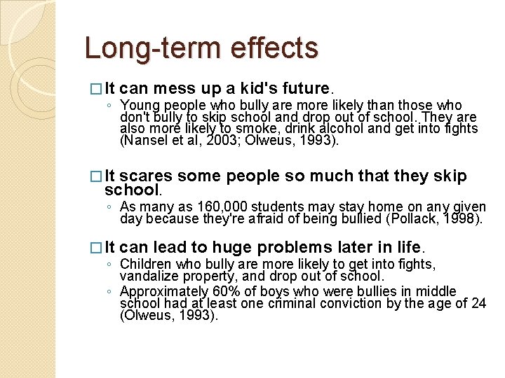 Long-term effects � It can mess up a kid's future. ◦ Young people who