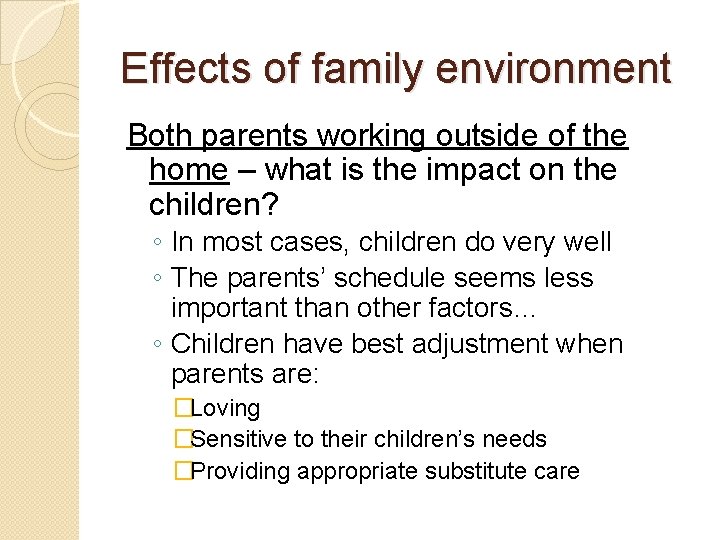Effects of family environment Both parents working outside of the home – what is