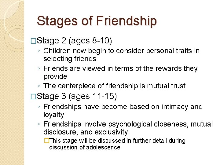Stages of Friendship �Stage 2 (ages 8 -10) ◦ Children now begin to consider
