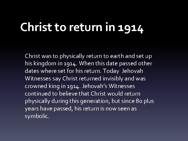 Christ to return in 1914 Christ was to physically return to earth and set