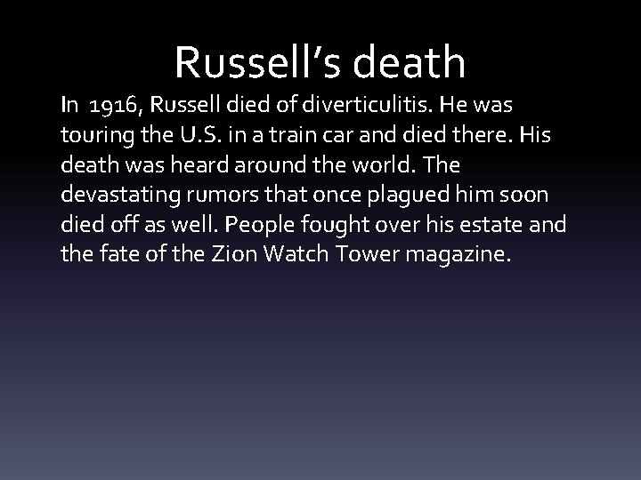 Russell’s death In 1916, Russell died of diverticulitis. He was touring the U. S.
