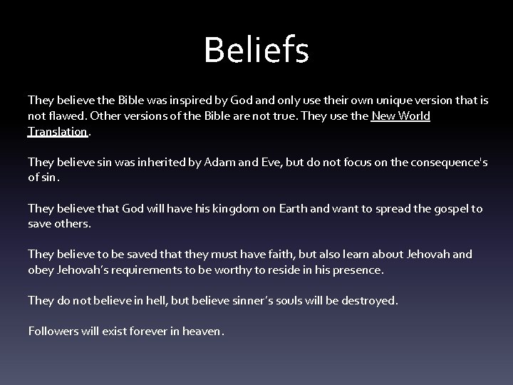 Beliefs They believe the Bible was inspired by God and only use their own
