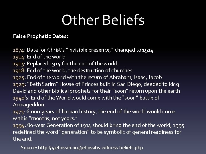Other Beliefs False Prophetic Dates: 1874: Date for Christ’s “invisible presence, ” changed to
