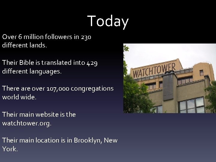 Today Over 6 million followers in 230 different lands. Their Bible is translated into