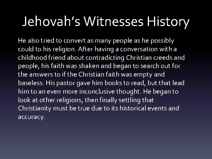 Jehovah’s Witnesses History He also tried to convert as many people as he possibly