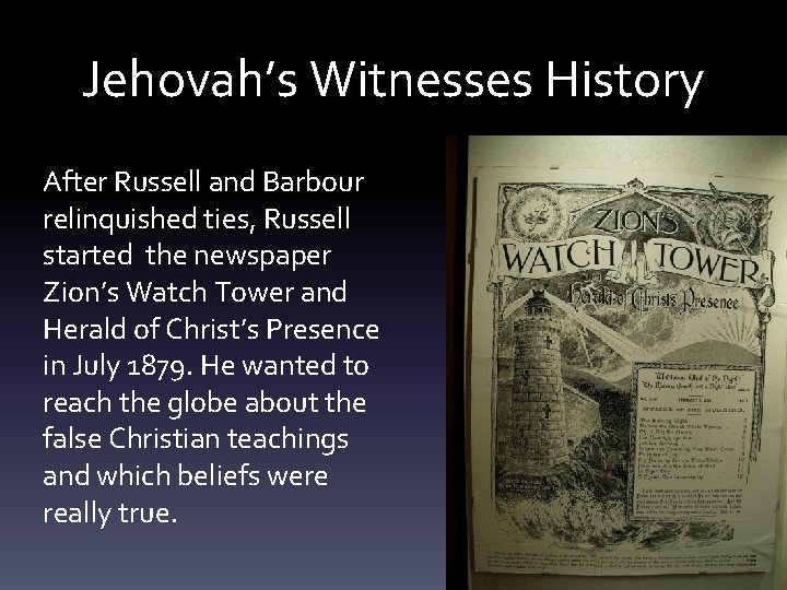 Jehovah’s Witnesses History After Russell and Barbour relinquished ties, Russell started the newspaper Zion’s