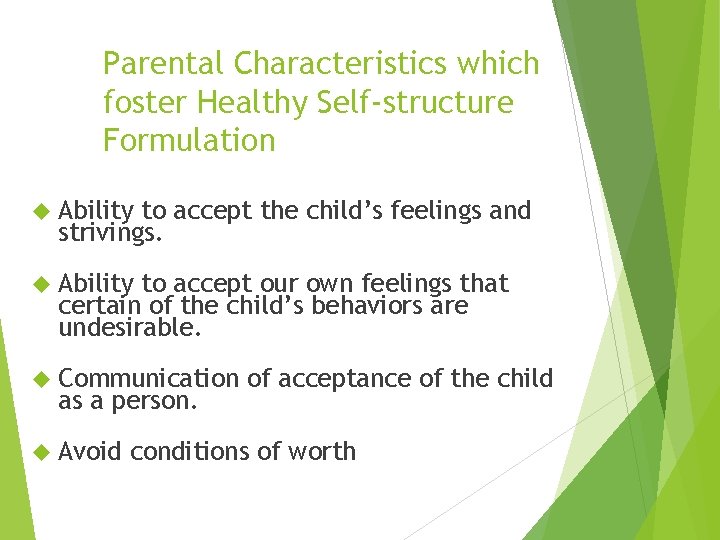 Parental Characteristics which foster Healthy Self-structure Formulation Ability to accept the child’s feelings and