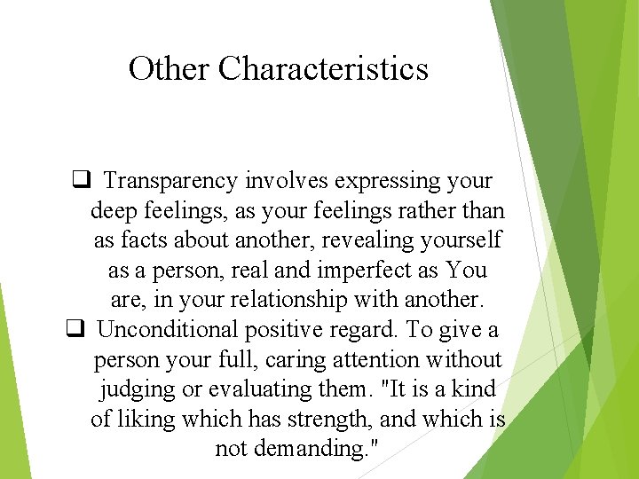Other Characteristics q Transparency involves expressing your deep feelings, as your feelings rather than