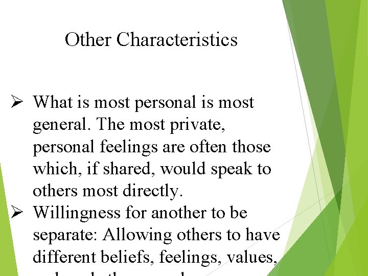 Other Characteristics Ø What is most personal is most general. The most private, personal