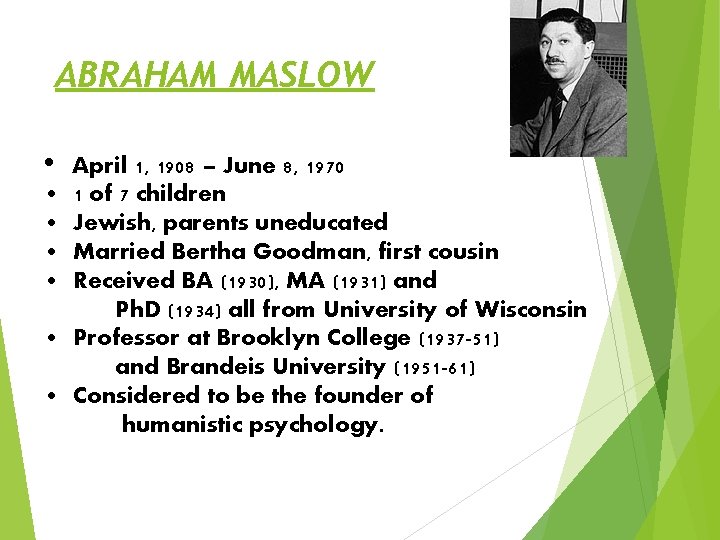 ABRAHAM MASLOW • • April 1, 1908 – June 8, 1970 1 of 7