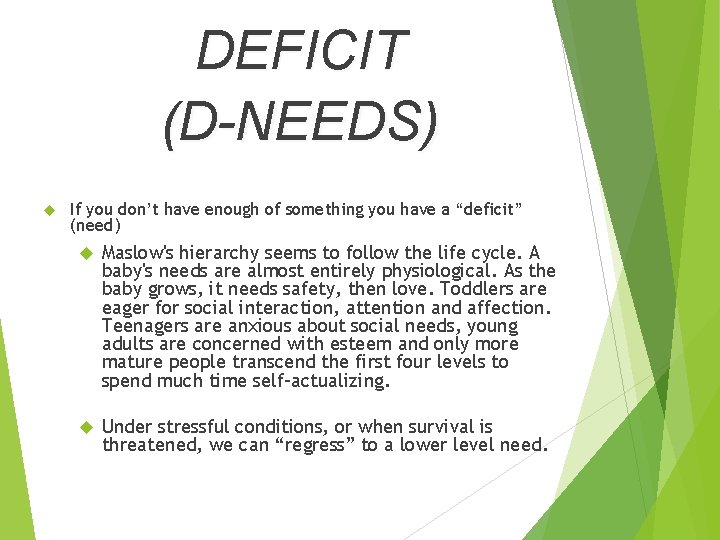 DEFICIT (D-NEEDS) If you don’t have enough of something you have a “deficit” (need)