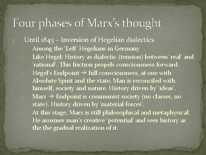 Four phases of Marx’s thought Until 1845 – Inversion of Hegelian dialectics 1 1