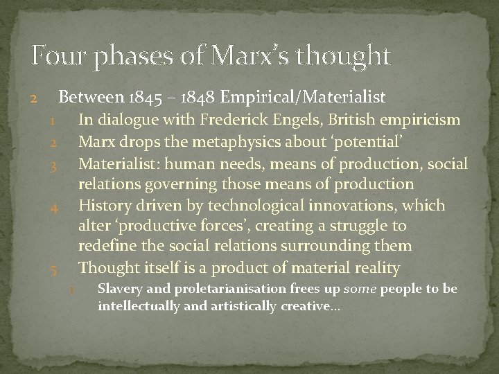 Four phases of Marx’s thought Between 1845 – 1848 Empirical/Materialist 2 In dialogue with