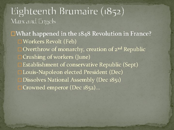 Eighteenth Brumaire (1852) Marx and Engels �What happened in the 1848 Revolution in France?