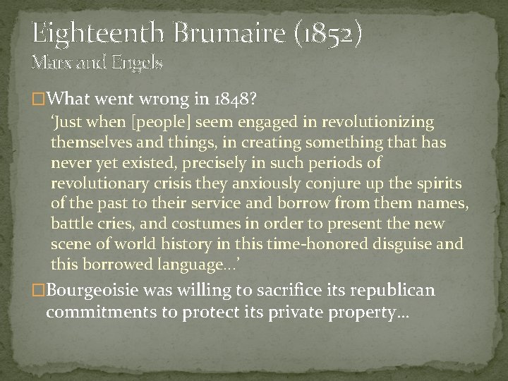 Eighteenth Brumaire (1852) Marx and Engels �What went wrong in 1848? ‘Just when [people]
