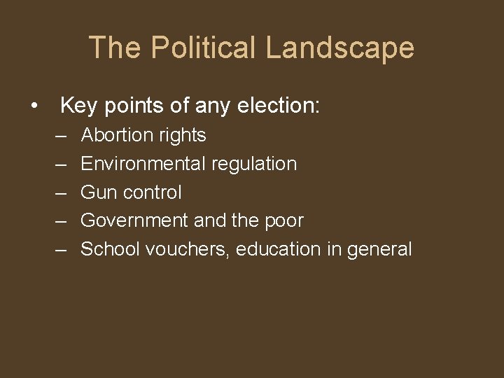 The Political Landscape • Key points of any election: – – – Abortion rights The Political Landscape • Key points of any election: – – – Abortion rights
