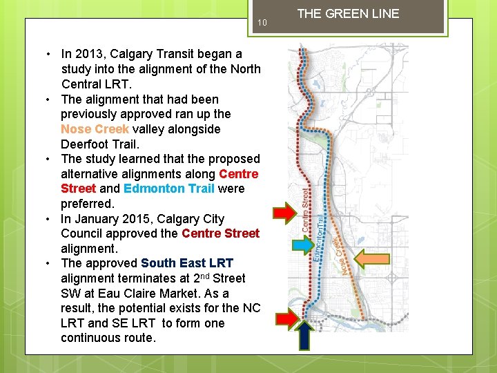 10 • In 2013, Calgary Transit began a study into the alignment of the