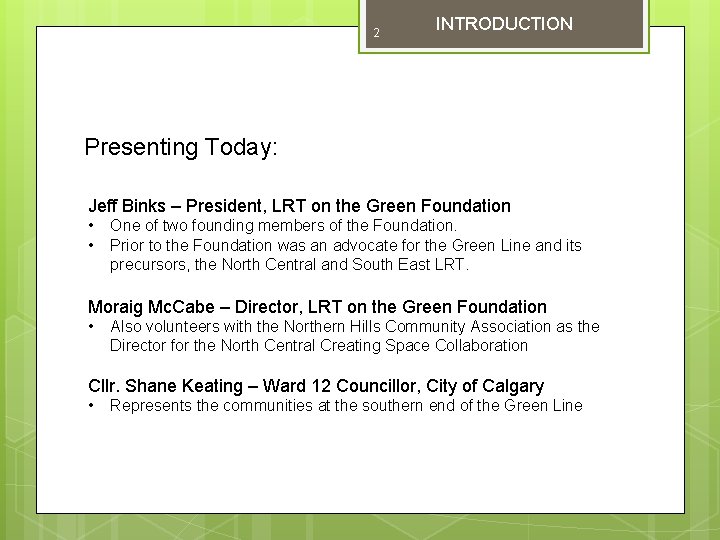 2 INTRODUCTION Presenting Today: Jeff Binks – President, LRT on the Green Foundation •