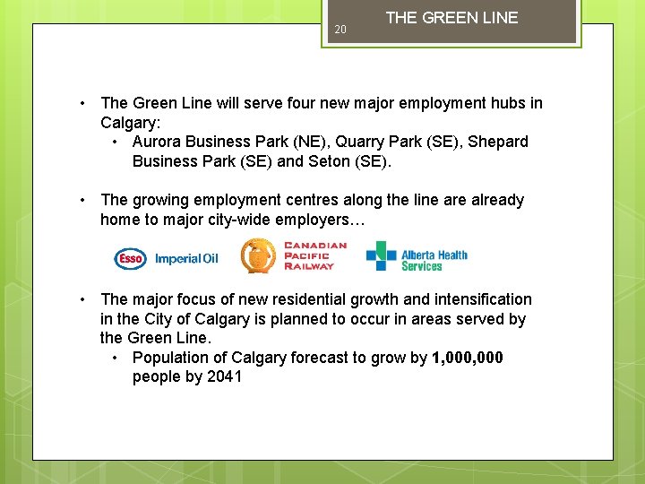 20 THE GREEN LINE • The Green Line will serve four new major employment