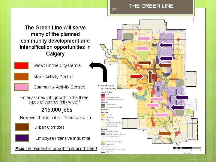 22 The Green Line will serve many of the planned community development and intensification