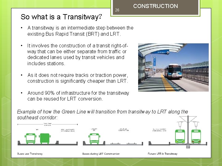 26 CONSTRUCTION So what is a Transitway? • A transitway is an intermediate step
