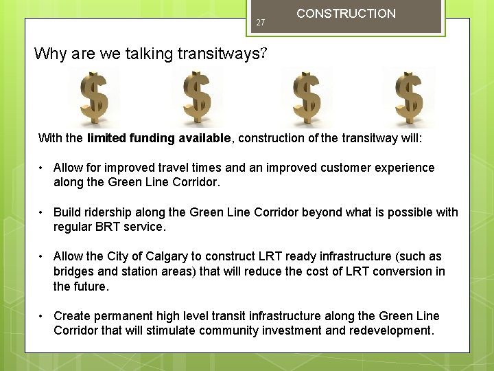 27 CONSTRUCTION Why are we talking transitways? With the limited funding available, construction of