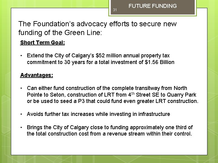 31 FUTURE FUNDING The Foundation’s advocacy efforts to secure new funding of the Green